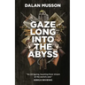 Gaze Long Into The Abyss