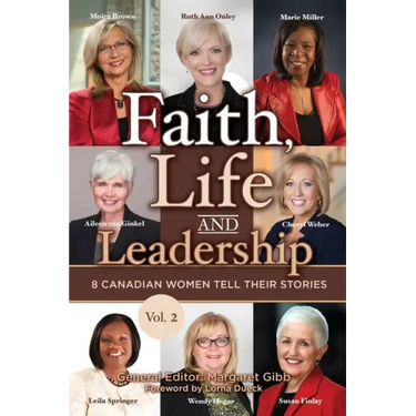 Faith, Life and Leadership: Vol 2: 8 Canadian Women Tell Their Stories