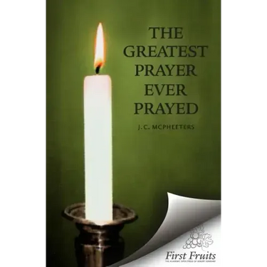 The Greatest Prayer Ever Prayed