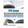 FPC Exam Self-Practice Review Questions for Fundamental Payroll Certification: 2014 Edition (with 100+ questions)