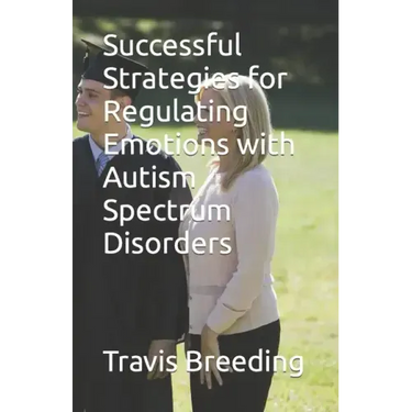 Successful Strategies for Regulating Emotions with Autism Spectrum Disorders