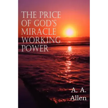 The Price of God's Miracle Working Power