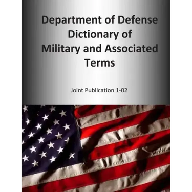 2014 Department of Defense Dictionary of Military and Associated Terms: Joint Publication 1-02
