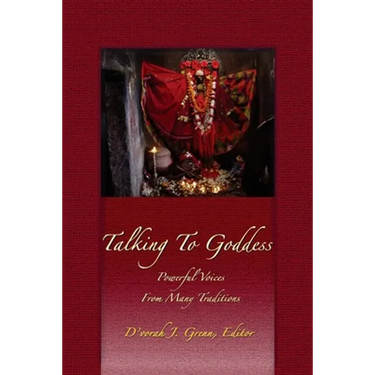 Talking to Goddess: Powerful Voices From many Traditions