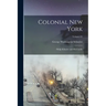 Colonial New York: Philip Schuyler and his Family; Volume 01