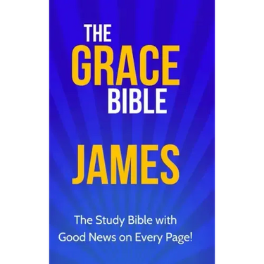 The Grace Bible: James