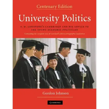 University Politics: F.M. Cornford's Cambridge and His Advice to the Young Academic Politician