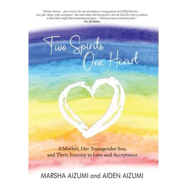 Two Spirits, One Heart: A Mother, Her Transgender Son, and Their Journey to Love and Acceptance