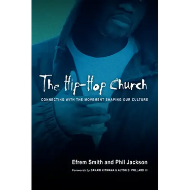 The Hip-Hop Church: Connecting with the Movement Shaping Our Culture