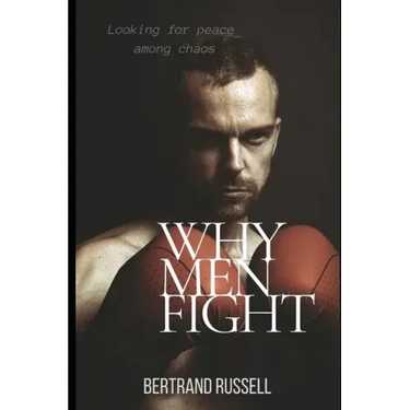 Why men fight: Looking for peace among chaos