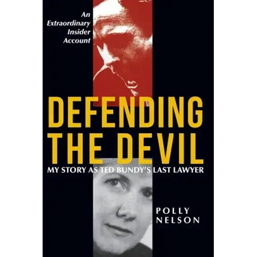 Defending the Devil: My Story as Ted Bundy's Last Lawyer
