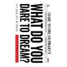 What Do You Dare to Dream?: A Call to Action