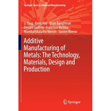 Additive Manufacturing of Metals: The Technology, Materials, Design and Production
