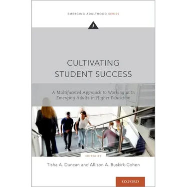Cultivating Student Success: A Multifaceted Approach to Working with Emerging Adults in Higher Education