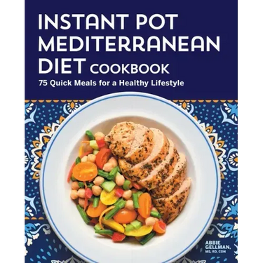 Instant Pot Mediterranean Diet Cookbook: 75 Quick Meals for a Healthy Lifestyle