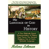 The Language of God in History, A New Biblically Based Reinterpretation of History That Traces The Ancient Religious Use of God's Symbolic Language
