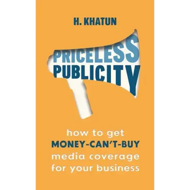 Priceless Publicity: How to get money-can't-buy media coverage for your business