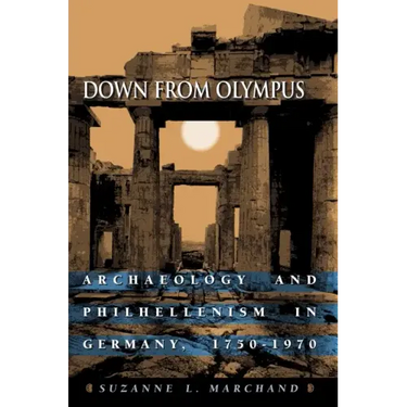 Down from Olympus: Archaeology and Philhellenism in Germany, 1750-1970