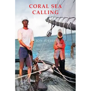 Coral Sea Calling: Pioneer Tales of Australia's Northern Waters