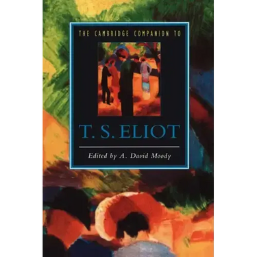 The Cambridge Companion to T. S. Eliot