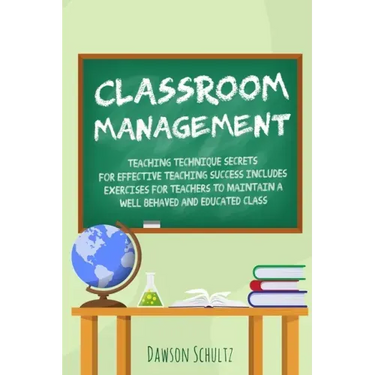 Classroom management - Teaching technique Secrets for effective teaching success includes exercises for teachers to maintain a well behaved and educat