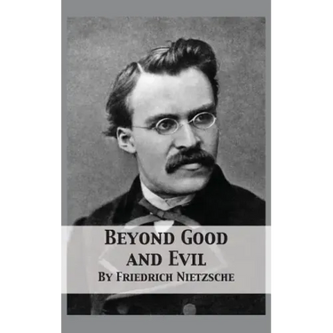 Beyond Good and Evil: Prelude to a Philosophy of the Future