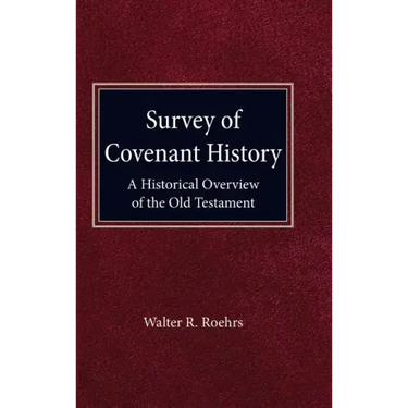 Survey of Convenant History: A Historical Overview of the Old Testament