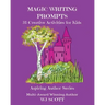 Magic Writing Prompts: 31 Creative Activities for Kids