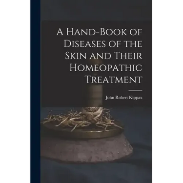 A Hand-Book of Diseases of the Skin and Their Homeopathic Treatment
