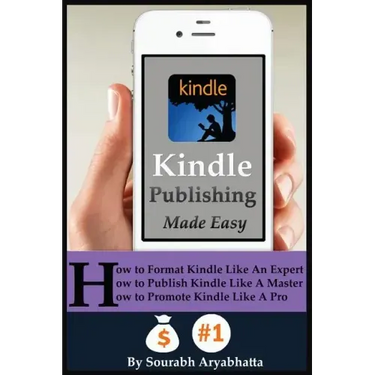 Kindle Publishing Made Easy: How to Format Kindle Like An Expert, How to Publish Kindle Like A Master, How to Promote Kindle Like A Pro