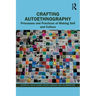 Crafting Autoethnography: Processes and Practices of Making Self and Culture