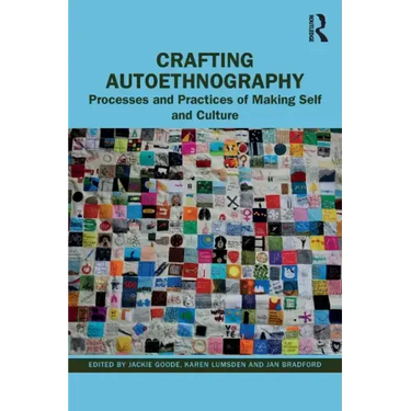Crafting Autoethnography: Processes and Practices of Making Self and Culture