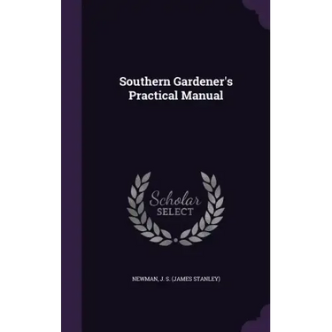 Southern Gardener's Practical Manual
