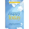 Happy Today: Finding Peace and Happiness in the Midst of Your Everyday Life