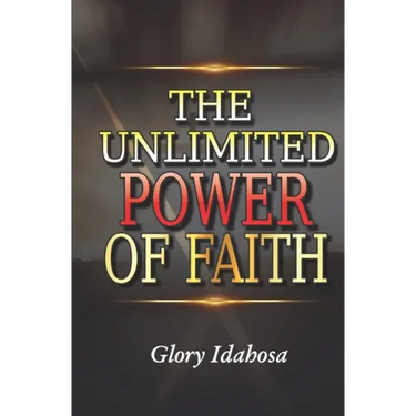 The Unlimited Power of Faith
