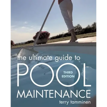 The Ultimate Guide to Pool Maintenance, Third Edition