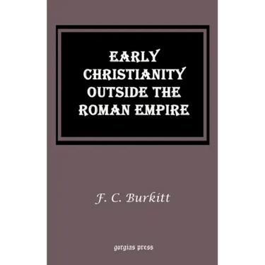 Early Christianity Outside the Roman Empire: Lectures on Aphrahat, Bardaisan and Judas Thomas
