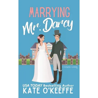 Marrying Mr. Darcy: A romantic comedy