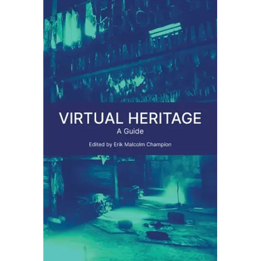 Virtual Heritage: A Guide