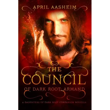The Council of Dark Root: Armand: A Daughters of Dark Root Companion Novella