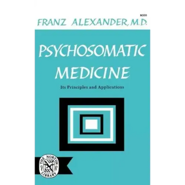 Psychosomatic Medicine: Its Principles and Applications