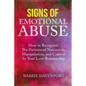 Signs of Emotional Abuse: How to Recognize the Patterns of Narcissism, Manipulation, and Control in Your Love Relationship