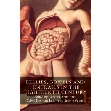 Bellies, Bowels and Entrails in the Eighteenth Century