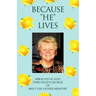 Because ''He'' Lives: Miracles of God Thru Eileen George of Meet-The-Father Ministry