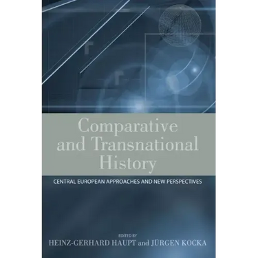 Comparative and Transnational History: Central European Approaches and New Perspectives