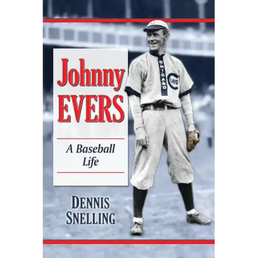 Johnny Evers: A Baseball Life