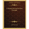 A Treatise on God as First Principle