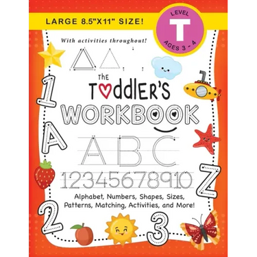 The Toddler's Workbook: (Ages 3-4) Alphabet, Numbers, Shapes, Sizes, Patterns, Matching, Activities, and More! (Large 8.5"x11" Size)
