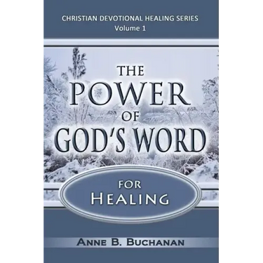The Power of God's Word for Healing: Vital Keys to Victory Over Sickness, Volume 1 (Christian Devotional Healing Series)
