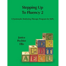 Stepping up to Fluency 2: A Systematic Stuttering Therapy Program for SLPs